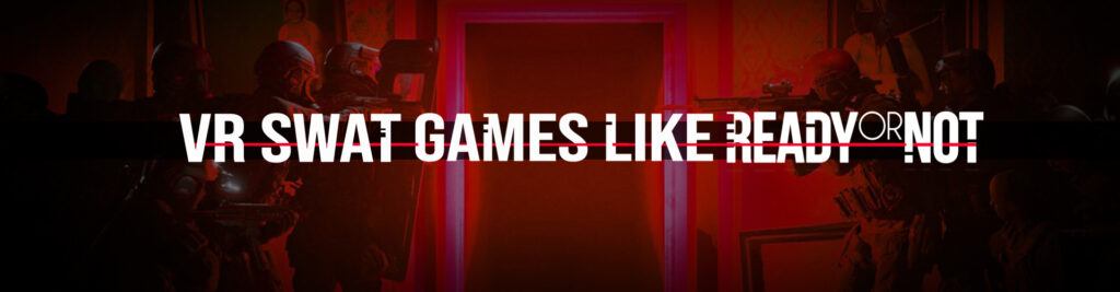 Spellen Vergelijkbaar met Ready or Not in VR