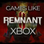 De 12 beste games zoals Remnant 2 op Xbox