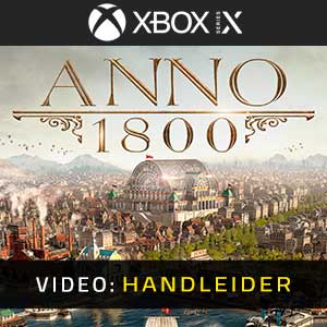 Anno 1800 Xbox Series Video Trailer