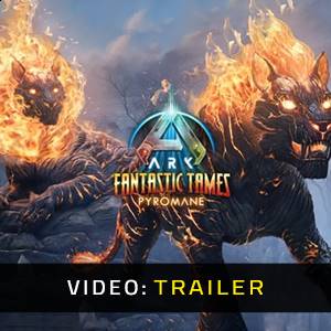 ARK Fantastic Tames Pyromane - Trailer