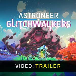 ASTRONEER Glitchwalkers - Videotrailer