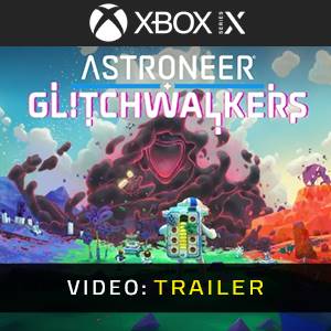 ASTRONEER Glitchwalkers Xbox Series X - Videotrailer