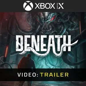 Beneath Xbox Series - Video Trailer