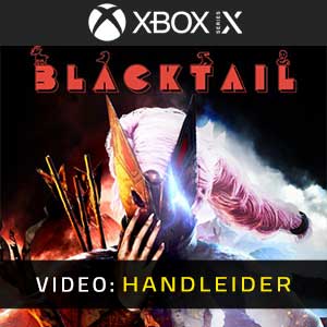 BLACKTAIL Xbox Series- Video-Handleider