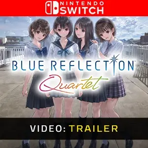 BLUE REFLECTION Quartet Nintendo Switch - Trailer