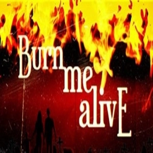 Burn Me Alive