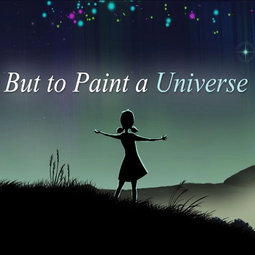 But to Paint a Universe Pc