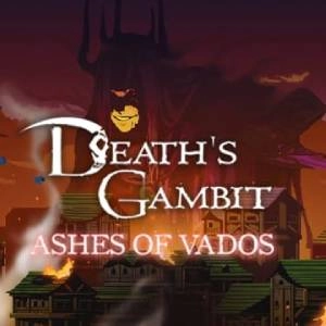 Death’s Gambit Afterlife Ashes of Vados Pc