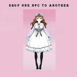 Drop one NPC to another Pc