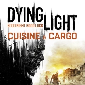 Dying Light Cuisine and Cargo Playstation 4