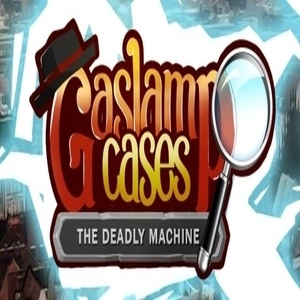 Gaslamp Cases The deadly Machine
