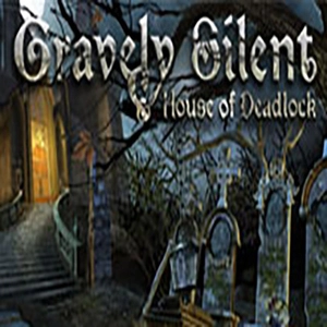 Gravely Silent House of Deadlock
