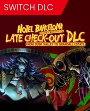 HOTEL BARCELONA Late Check Out DLC From Dusk Valley to Grandall Estate Switch