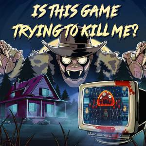 Is this Game Trying to Kill Me? Xbox One