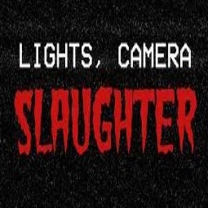 Lights Camera Slaughter