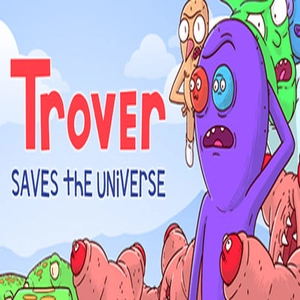 Trover Saves the Univese