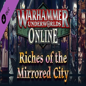 Warhammer Underworlds Online Cosmetics Riches of the Mirrored City Pc