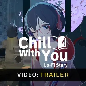 Chill with You: Lo-Fi Story - Trailer