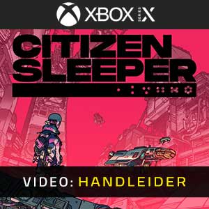Citizen Sleeper Xbox Series Video-opname