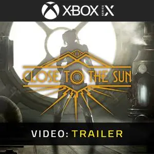 Close to the Sun Xbox Series - Trailer