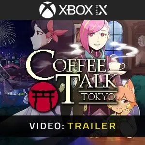 Coffee Talk Tokyo Xbox Series - Video Trailer