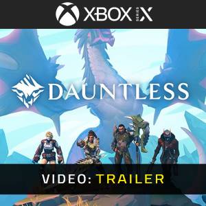Dauntless Xbox Series - Trailer