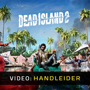 Dead Island 2 - Video-Handleider