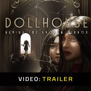 Dollhouse Behind the Broken Mirror - Video Trailer