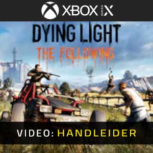 Dying Light The Following Xbox Series Video Trailer