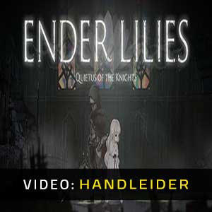 ENDER LILIES Quietus of the Knights Video-opname