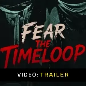 Fear The Timeloop - Trailer