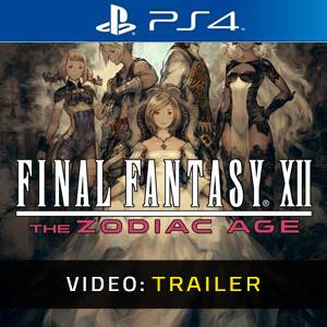 FINAL FANTASY 12: THE ZODIAC AGE PS4 - Video Trailer