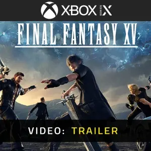 Final Fantasy 15 Xbox Series - Video Trailer