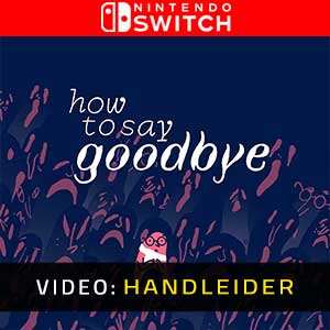 How to Say Goodbye Nintendo Switch- Video-Handleider
