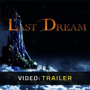 Last Dream Video Trailer