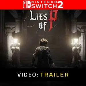 Lies Of P Nintendo Switch 2 Video Trailer