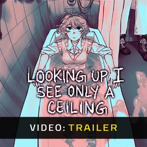 Looking Up I See Only A Ceiling - Trailer