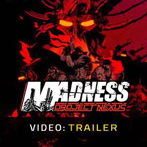 MADNESS Project Nexus - Video Trailer