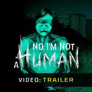 No, I'm not a Human - Trailer