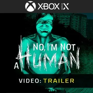 No, I'm not a Human Xbox Series - Trailer