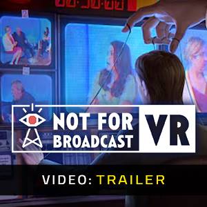 Not For Broadcast VR - Videotrailer
