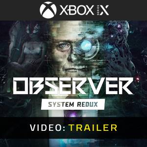 Observer System Redux Xbox Series - Trailer