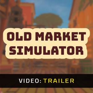 Old Market Simulator - Video Trailer