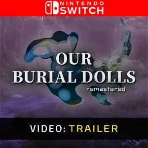 Our Burial Dolls Remastered Nintendo Switch - Video Trailer