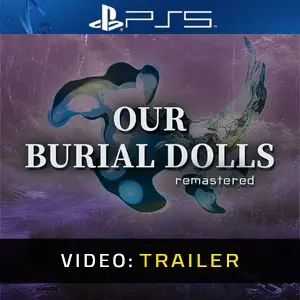 Our Burial Dolls Remastered PS5 - Video Trailer