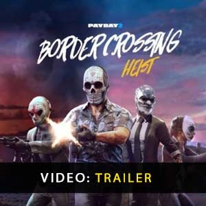 PAYDAY 2 Border Crossing Heist Pc