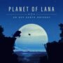 Planet of Lana: een handgeschilderd avontuur onthuld