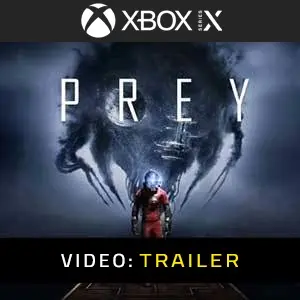 Prey 2017 Xbox Series - Video Trailer