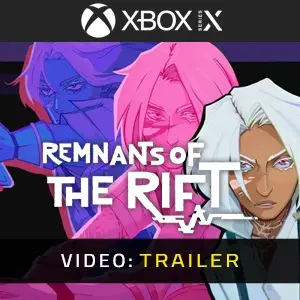Remnants of the Rift Xbox Series - Video Trailer