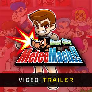 River City Melee Mach Video Trailer